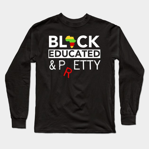 Black Educated And Pretty Petty Black Lives T Shirt Matter Long Sleeve T-Shirt by Alita Dehan